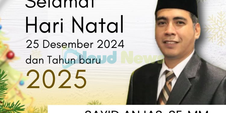 Ucapkan Selamat Natal Tahun 2024, Sayid Anjas : Momentum Suarakan Pesan Kedamaian
